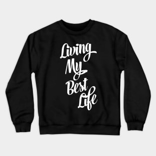 Living My Best Life Crewneck Sweatshirt